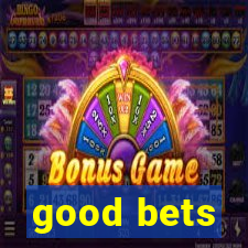 good bets